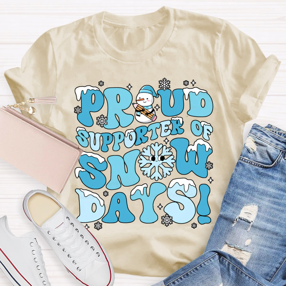 Proud Supporter Snow Days Snowflakes Snowmen And Christmas T-shirt