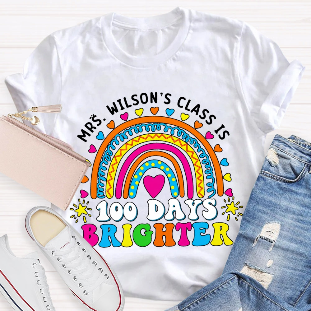 Personalized Name Class Is 100 Days Brighter Colored Fonts T-shirt