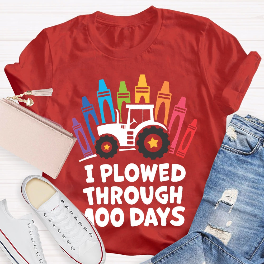 I Plowed Through 100 Days Colored Crayons T-shirt
