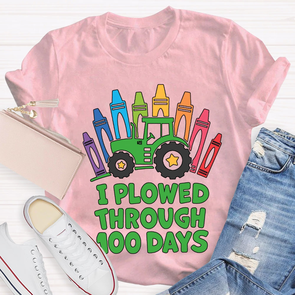 I Plowed Through 100 Days Colored Crayons T-shirt