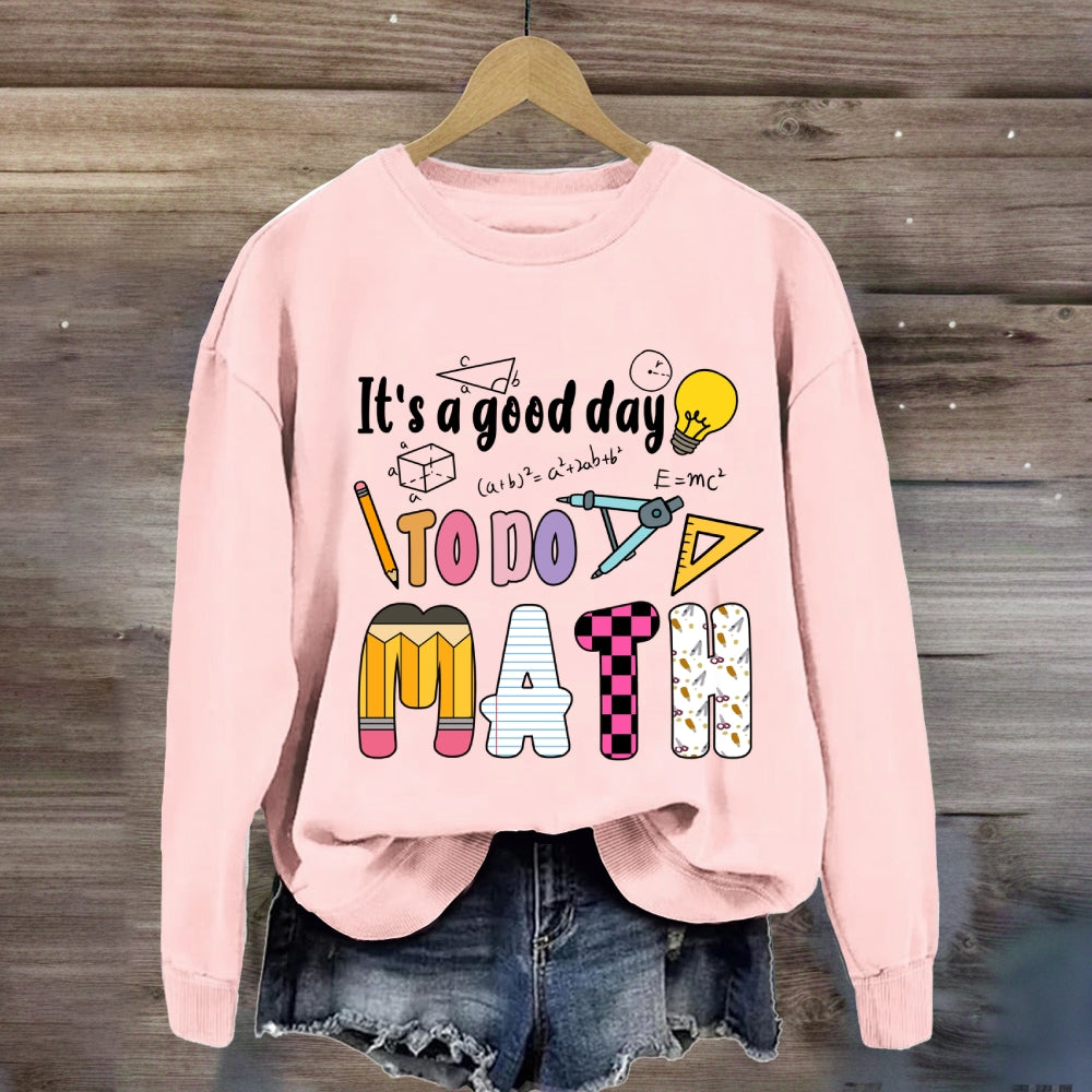 It'S A Good Day To Do Math Mathematical Equations Sweatshirt