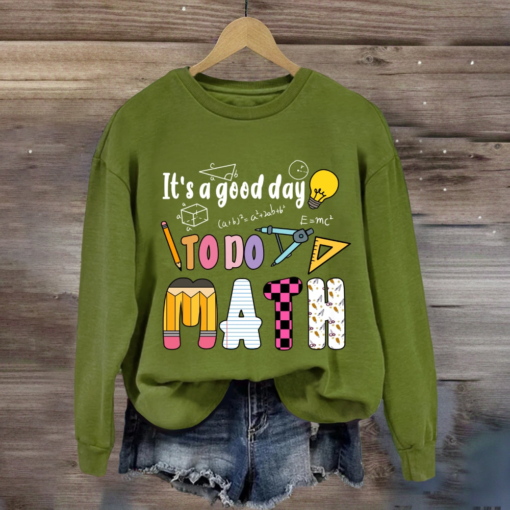 It'S A Good Day To Do Math Mathematical Equations Sweatshirt