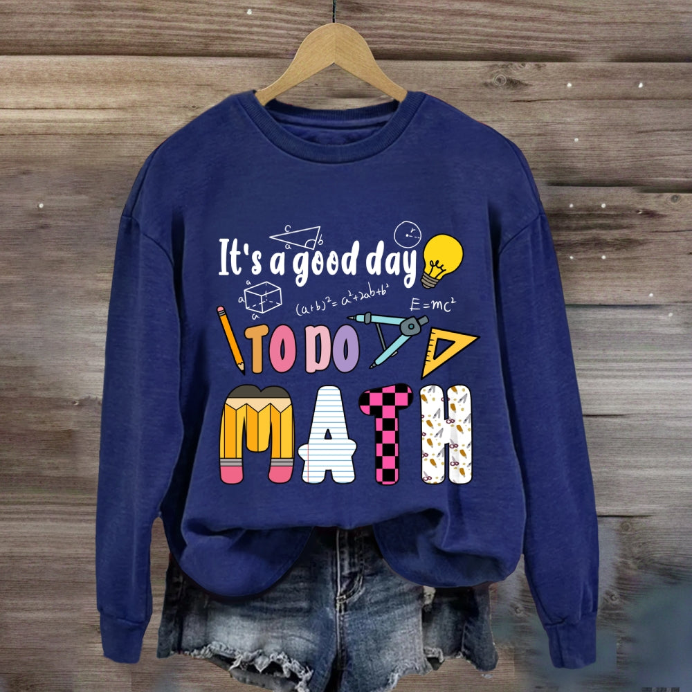 It'S A Good Day To Do Math Mathematical Equations Sweatshirt