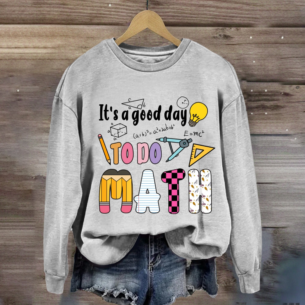 It'S A Good Day To Do Math Mathematical Equations Sweatshirt