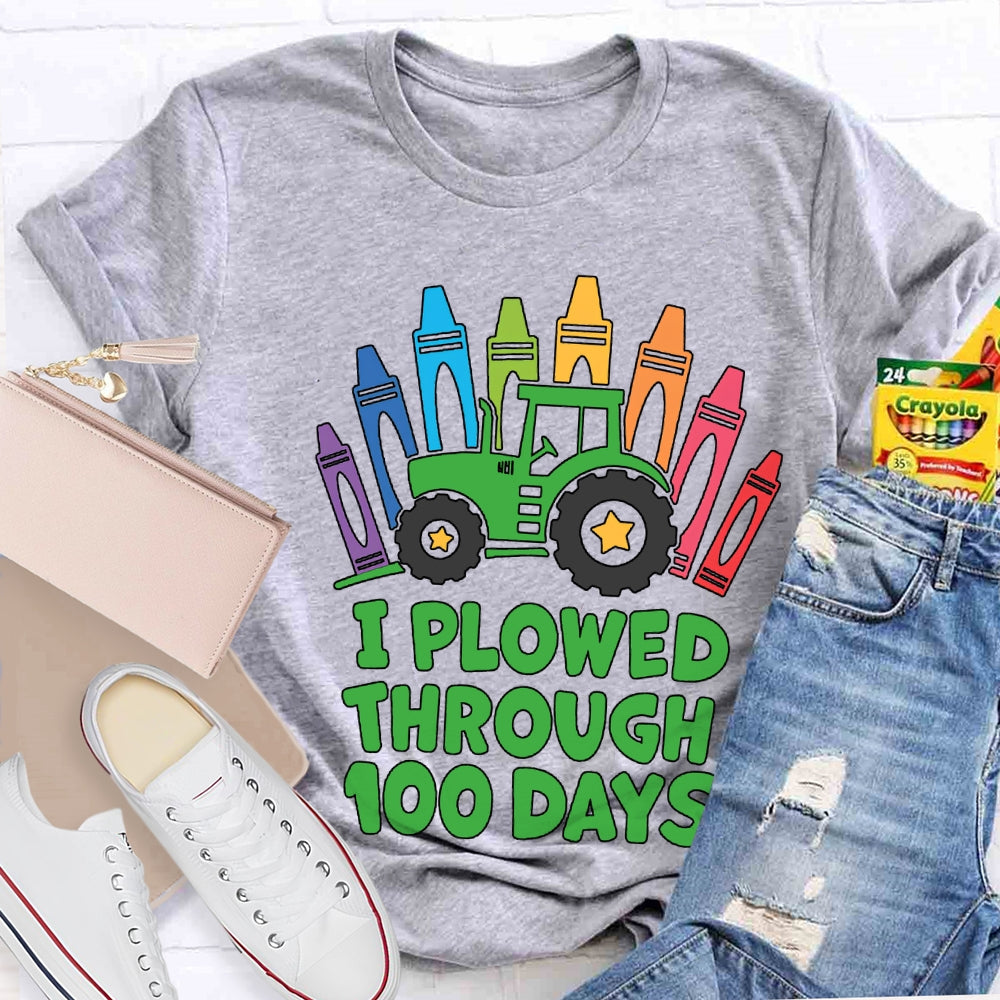 I Plowed Through 100 Days Colored Crayons T-shirt