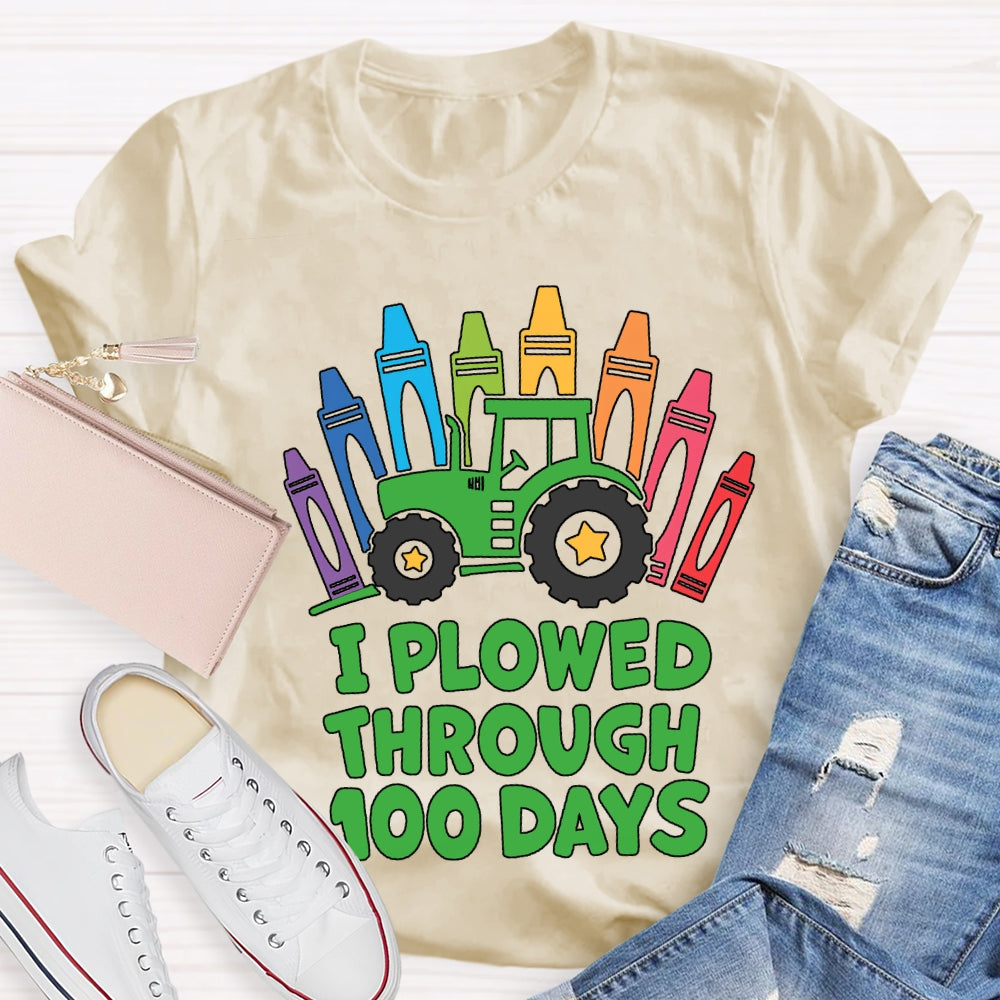 I Plowed Through 100 Days Colored Crayons T-shirt
