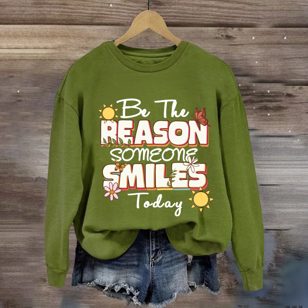 Be The Reason Someone Smiles Today Sweatshirt