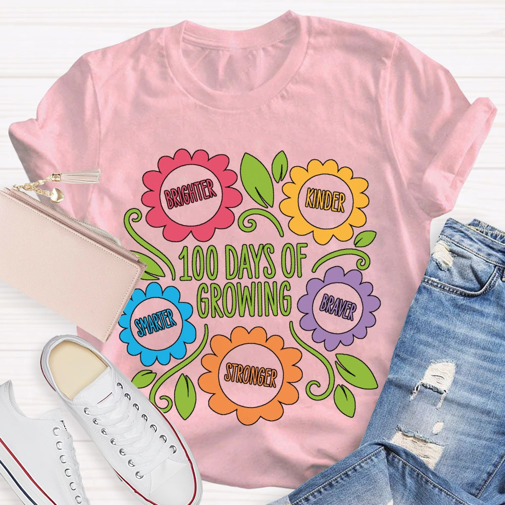 100 Days Of Growing Brighter Kinder Smarter Braver Stronger T-shirt