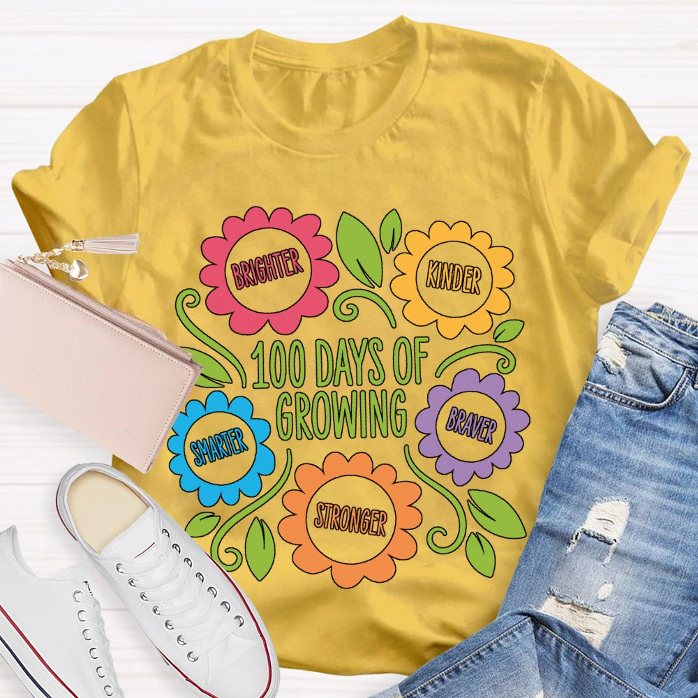 100 Days Of Growing Brighter Kinder Smarter Braver Stronger T-shirt