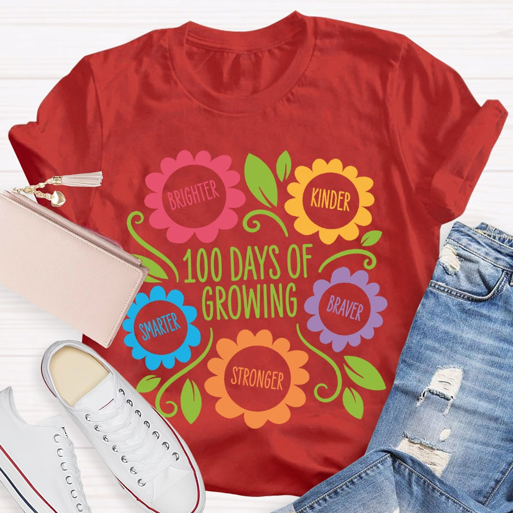 100 Days Of Growing Brighter Kinder Smarter Braver Stronger T-shirt