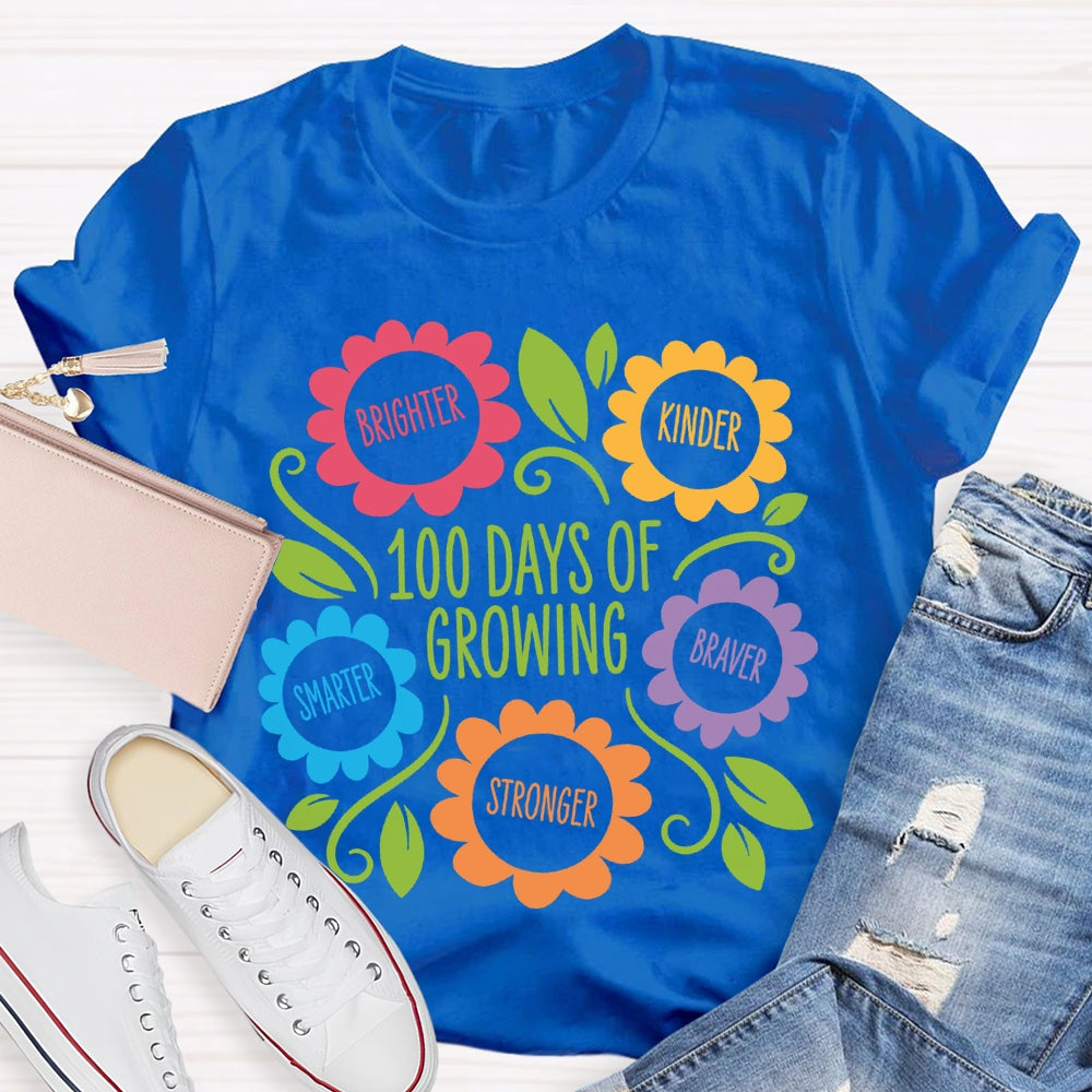 100 Days Of Growing Brighter Kinder Smarter Braver Stronger T-shirt