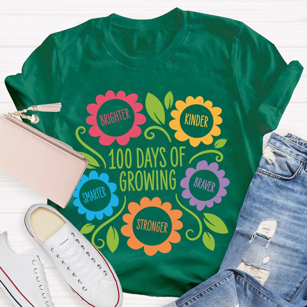 100 Days Of Growing Brighter Kinder Smarter Braver Stronger T-shirt