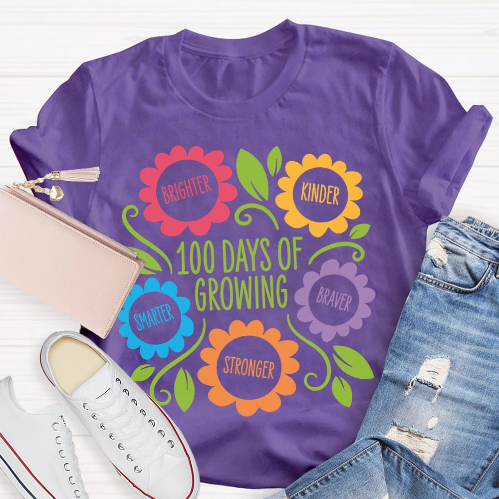100 Days Of Growing Brighter Kinder Smarter Braver Stronger T-shirt