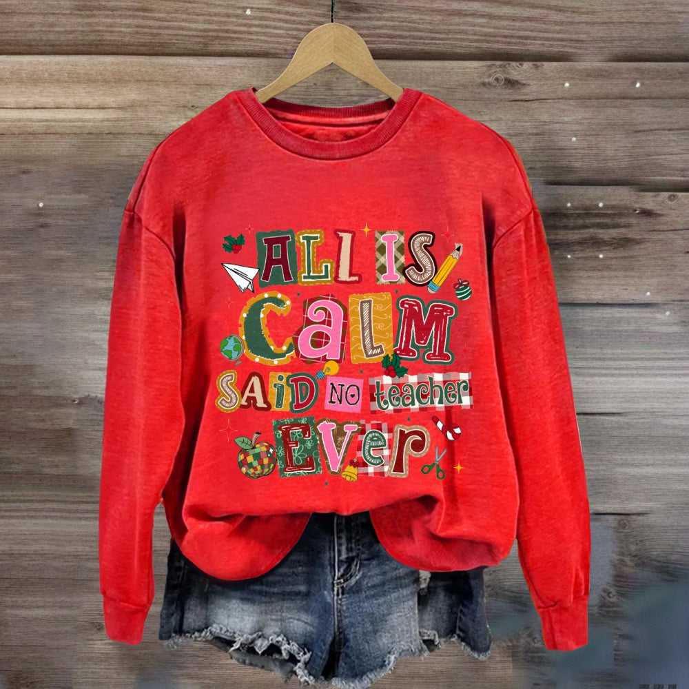 All Is Calm Said No Teacher Ever Colorful Christmas Fonts Sweatshirt