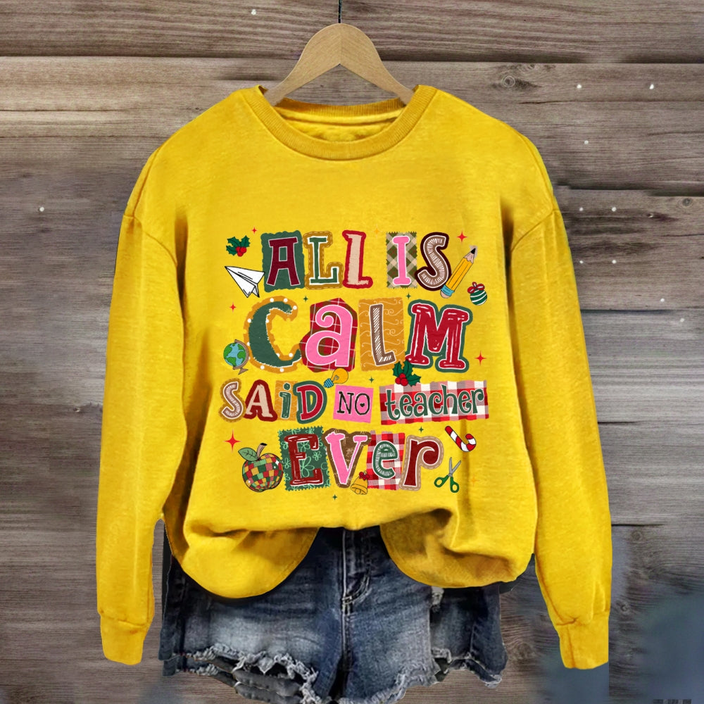 All Is Calm Said No Teacher Ever Colorful Christmas Fonts Sweatshirt