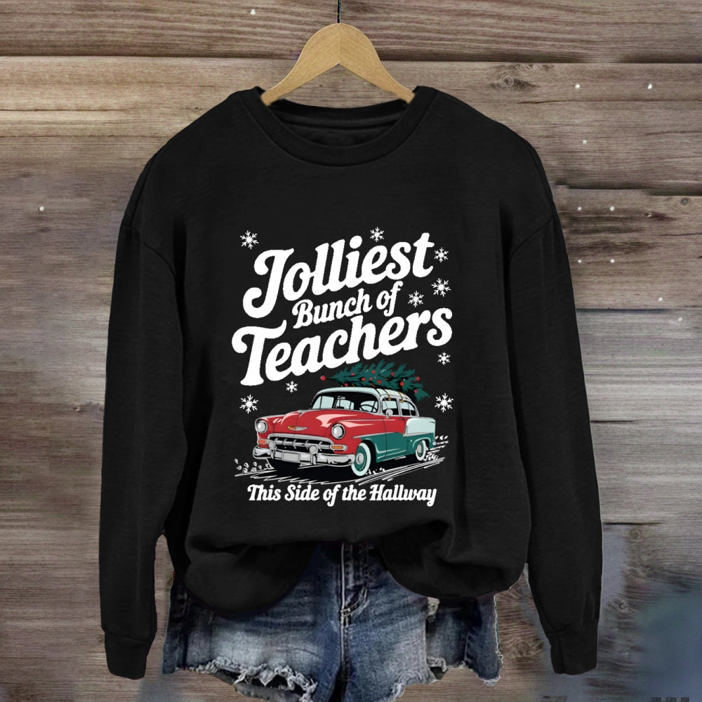 Jolliest Bunch Of Teachers This Side Of The Hallway Sweatshirt