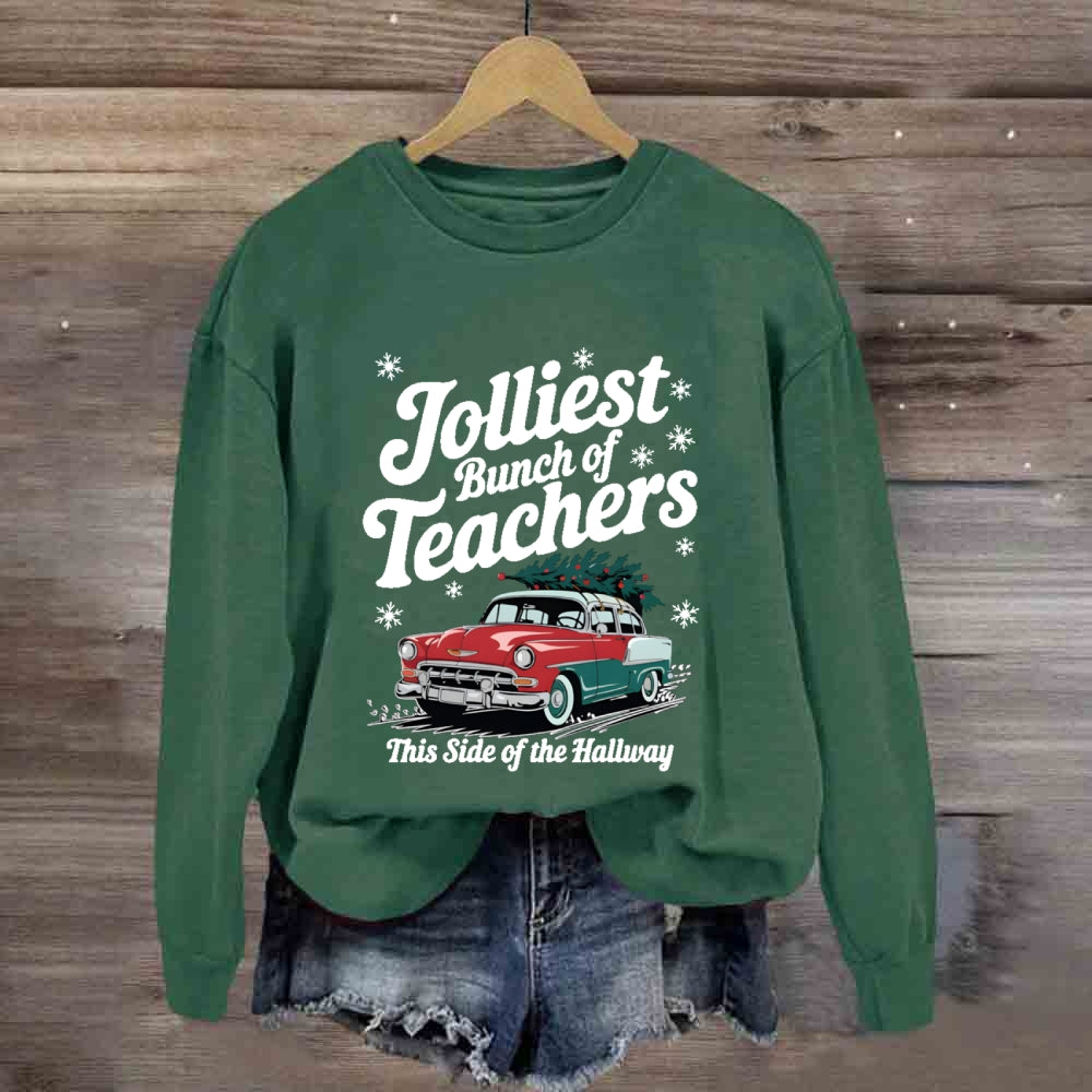 Jolliest Bunch Of Teachers This Side Of The Hallway Sweatshirt