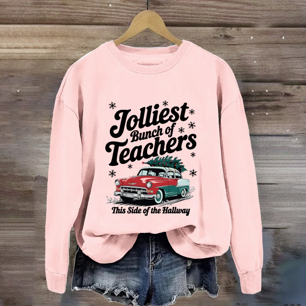 Jolliest Bunch Of Teachers This Side Of The Hallway Sweatshirt