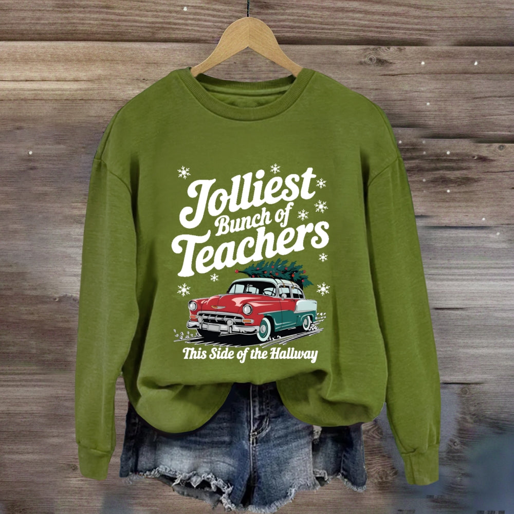 Jolliest Bunch Of Teachers This Side Of The Hallway Sweatshirt