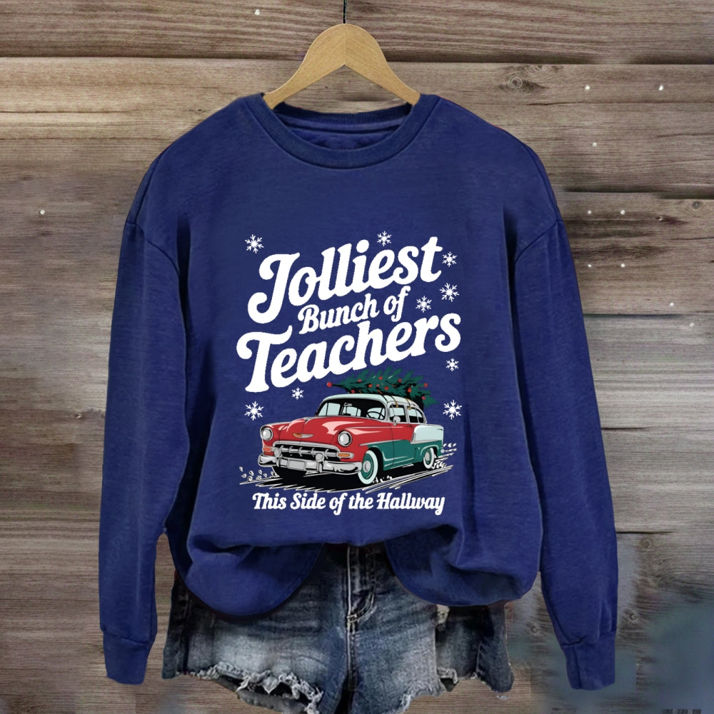 Jolliest Bunch Of Teachers This Side Of The Hallway Sweatshirt