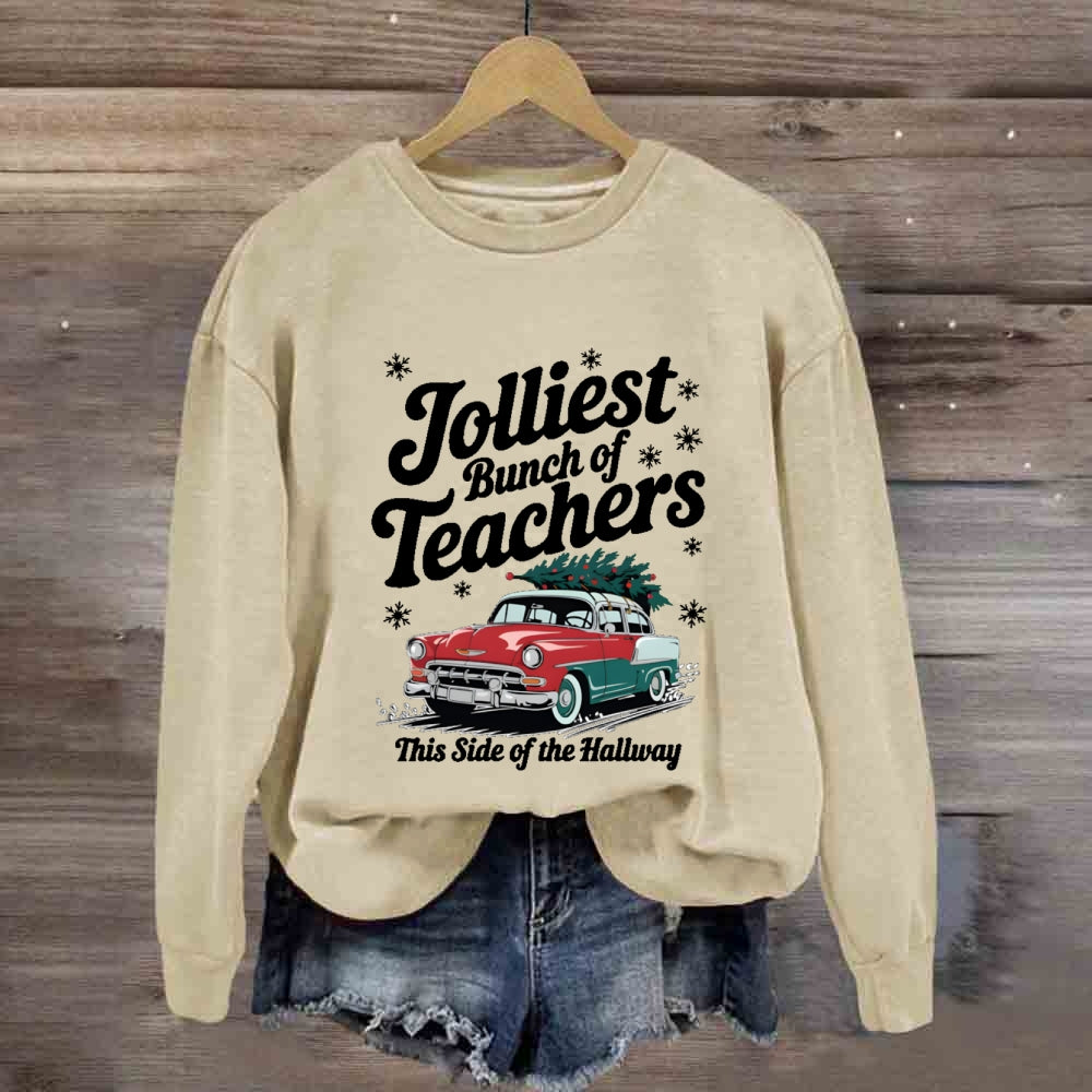 Jolliest Bunch Of Teachers This Side Of The Hallway Sweatshirt
