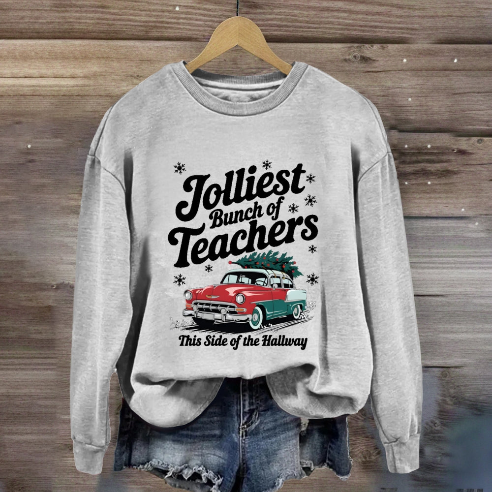 Jolliest Bunch Of Teachers This Side Of The Hallway Sweatshirt