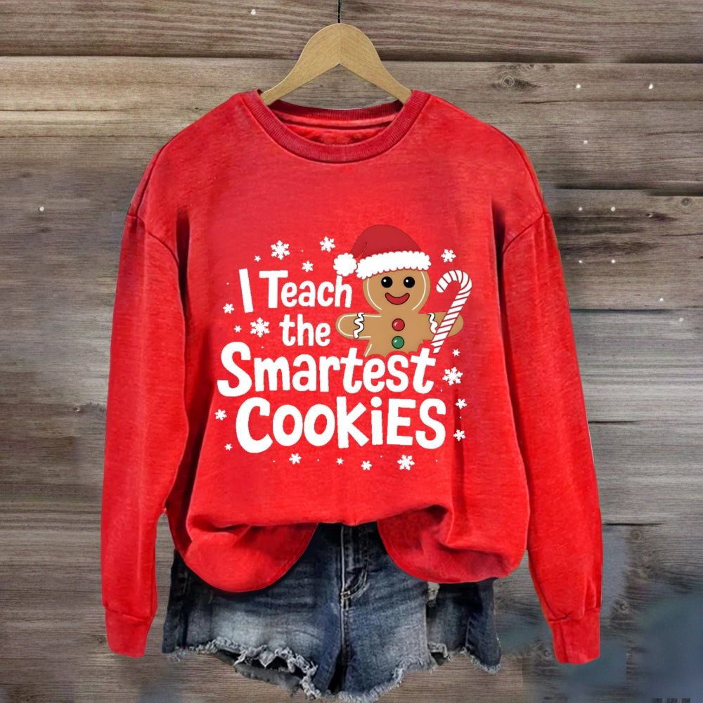 I Teach The Smartest Cookies Sweatshirt