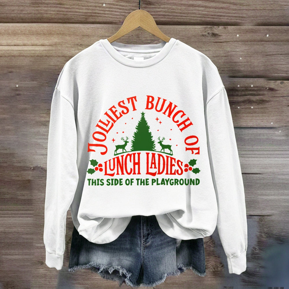 Jolliest Bunch Of Lunch Ladies This Side Of The Playground Sweatshirt