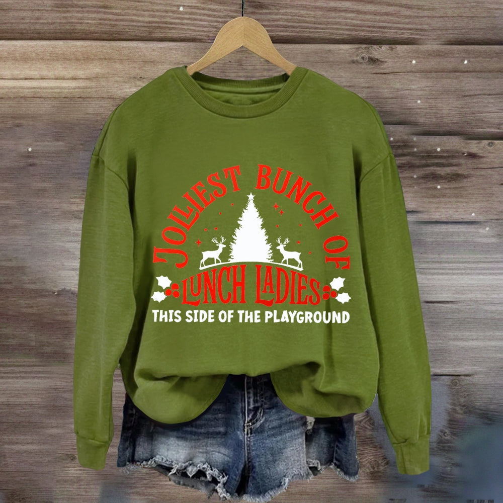 Jolliest Bunch Of Lunch Ladies This Side Of The Playground Sweatshirt