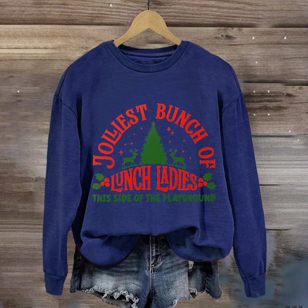 Jolliest Bunch Of Lunch Ladies This Side Of The Playground Sweatshirt