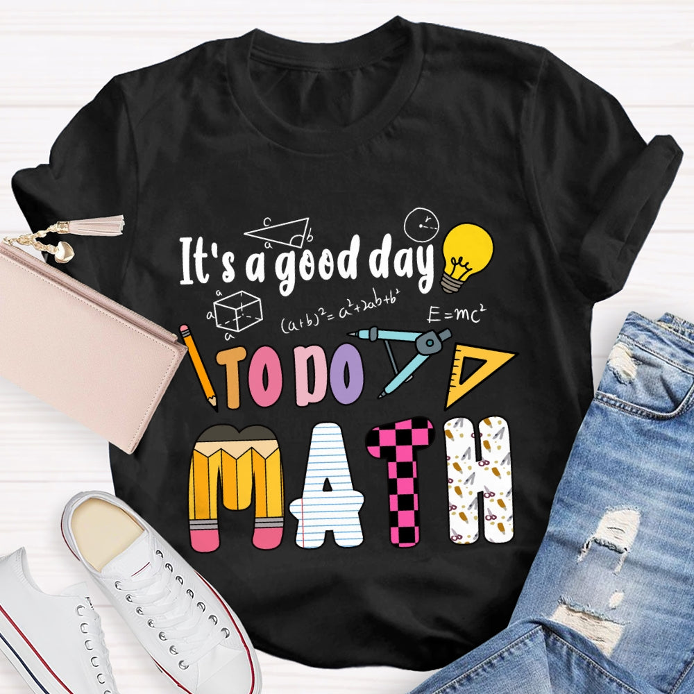 It'S A Good Day To Do Math Mathematical Formula T-Shirt