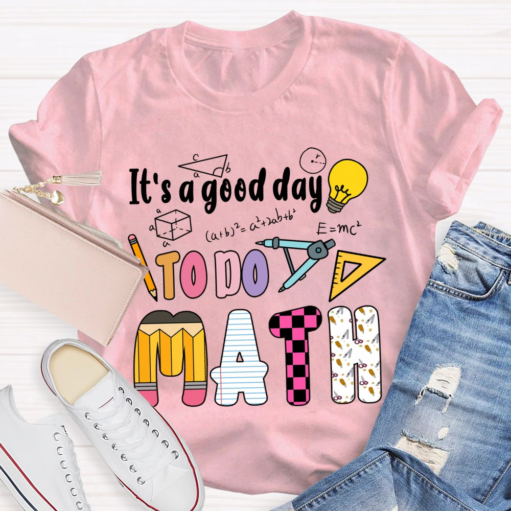 It'S A Good Day To Do Math Mathematical Formula T-Shirt