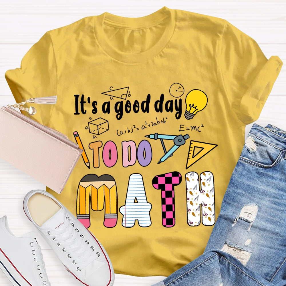 It'S A Good Day To Do Math Mathematical Formula T-Shirt
