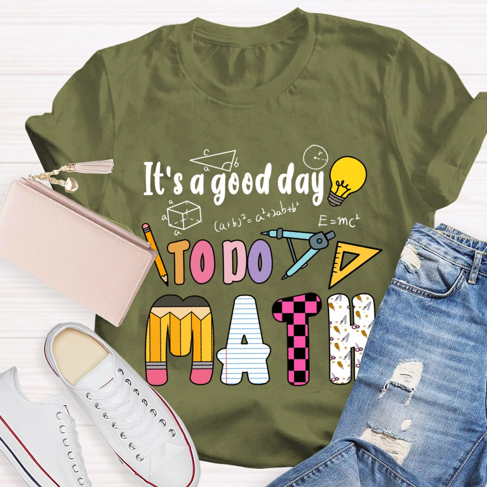 It'S A Good Day To Do Math Mathematical Formula T-Shirt