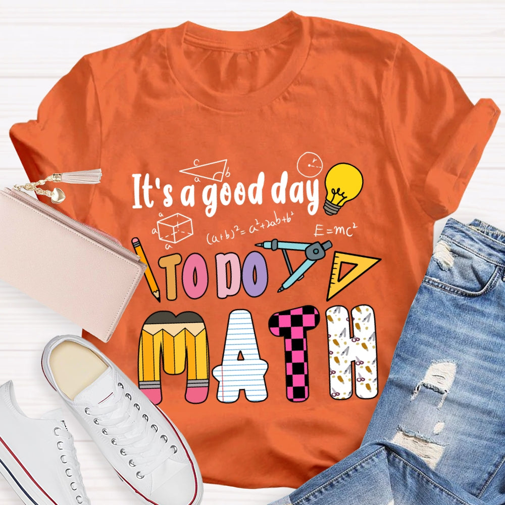 It'S A Good Day To Do Math Mathematical Formula T-Shirt