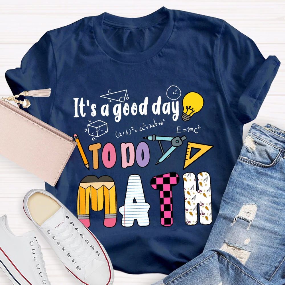 It'S A Good Day To Do Math Mathematical Formula T-Shirt