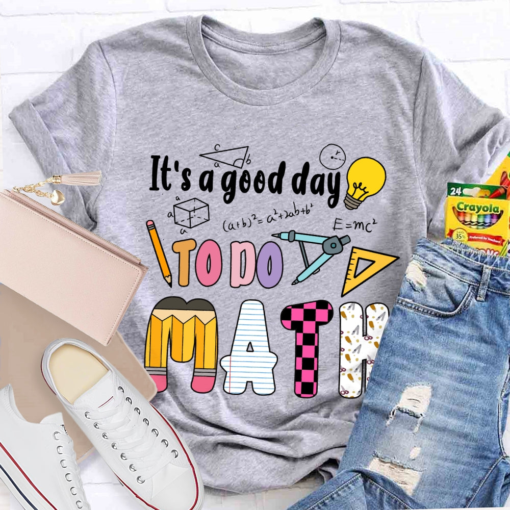 It'S A Good Day To Do Math Mathematical Formula T-Shirt
