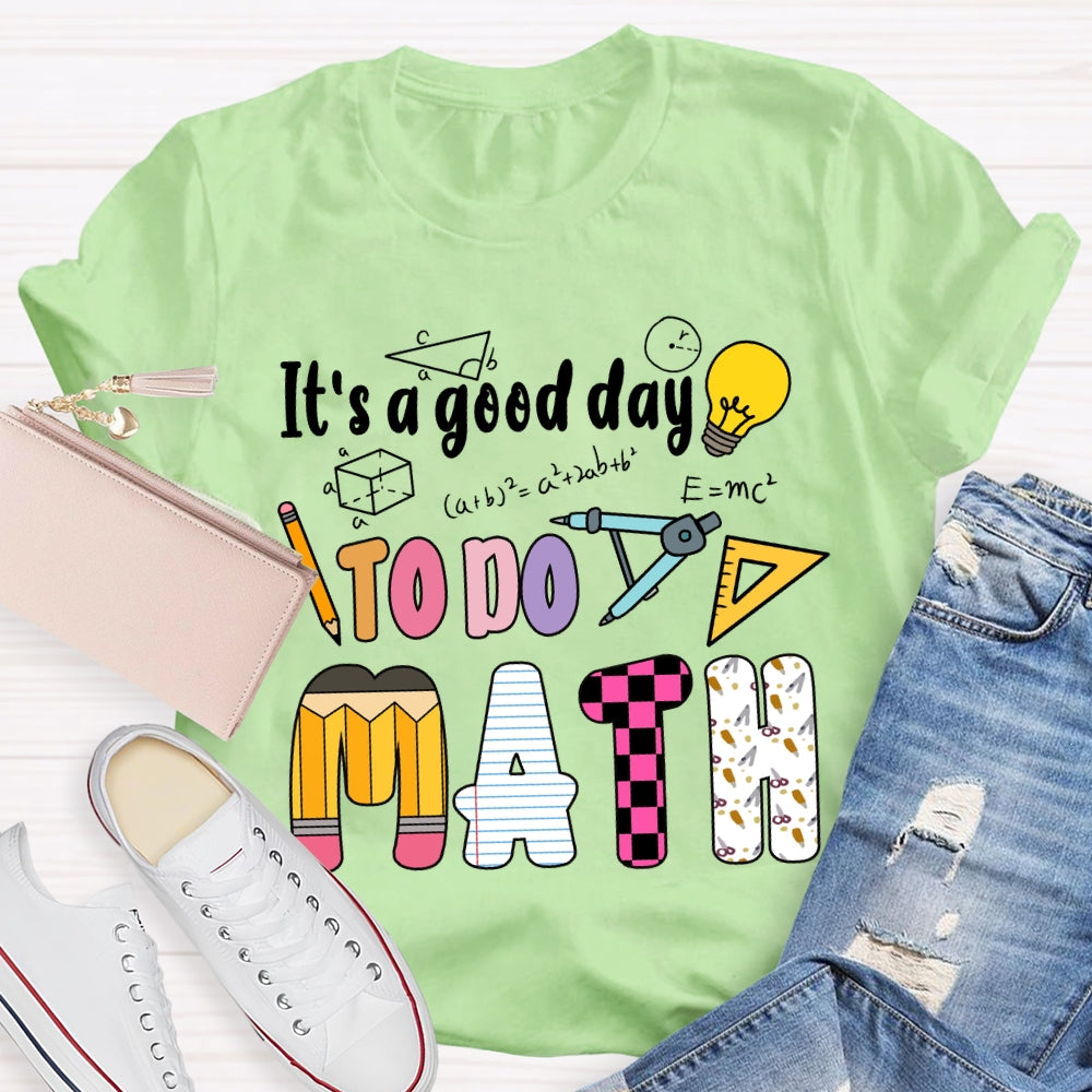 It'S A Good Day To Do Math Mathematical Formula T-Shirt