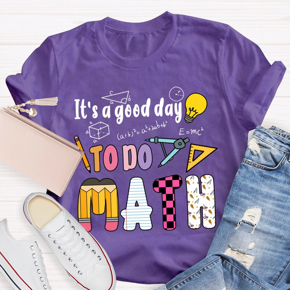 It'S A Good Day To Do Math Mathematical Formula T-Shirt