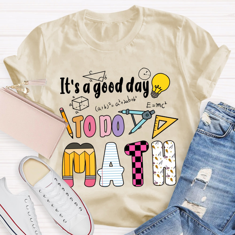 It'S A Good Day To Do Math Mathematical Formula T-Shirt