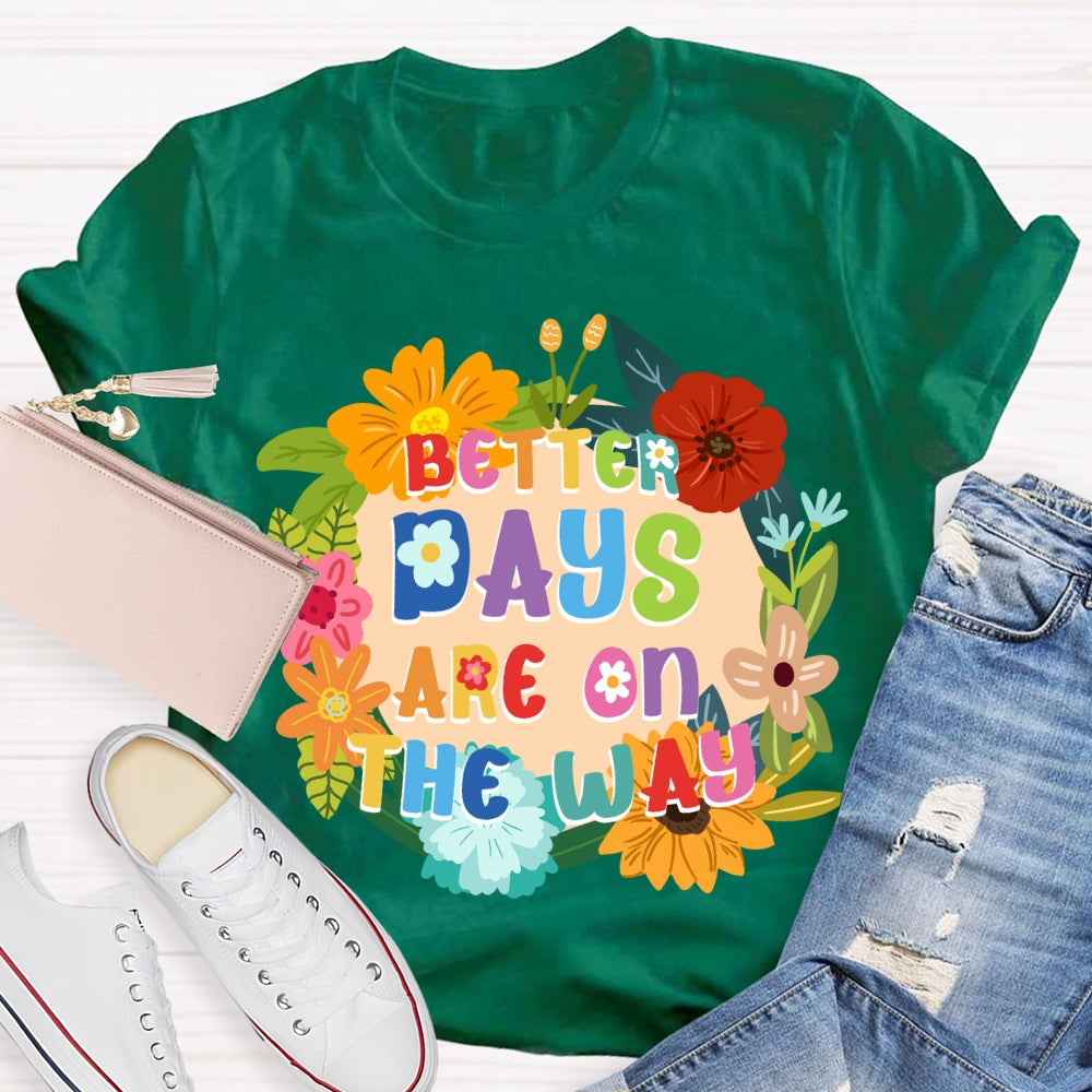 Better Days Are On The Way Floral T-shirt