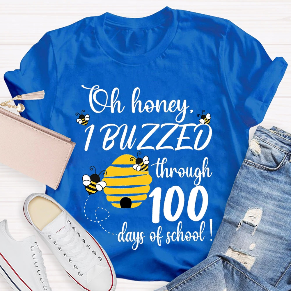 Oh Honey I Buzzed Through 100 Days Of School T-shirt