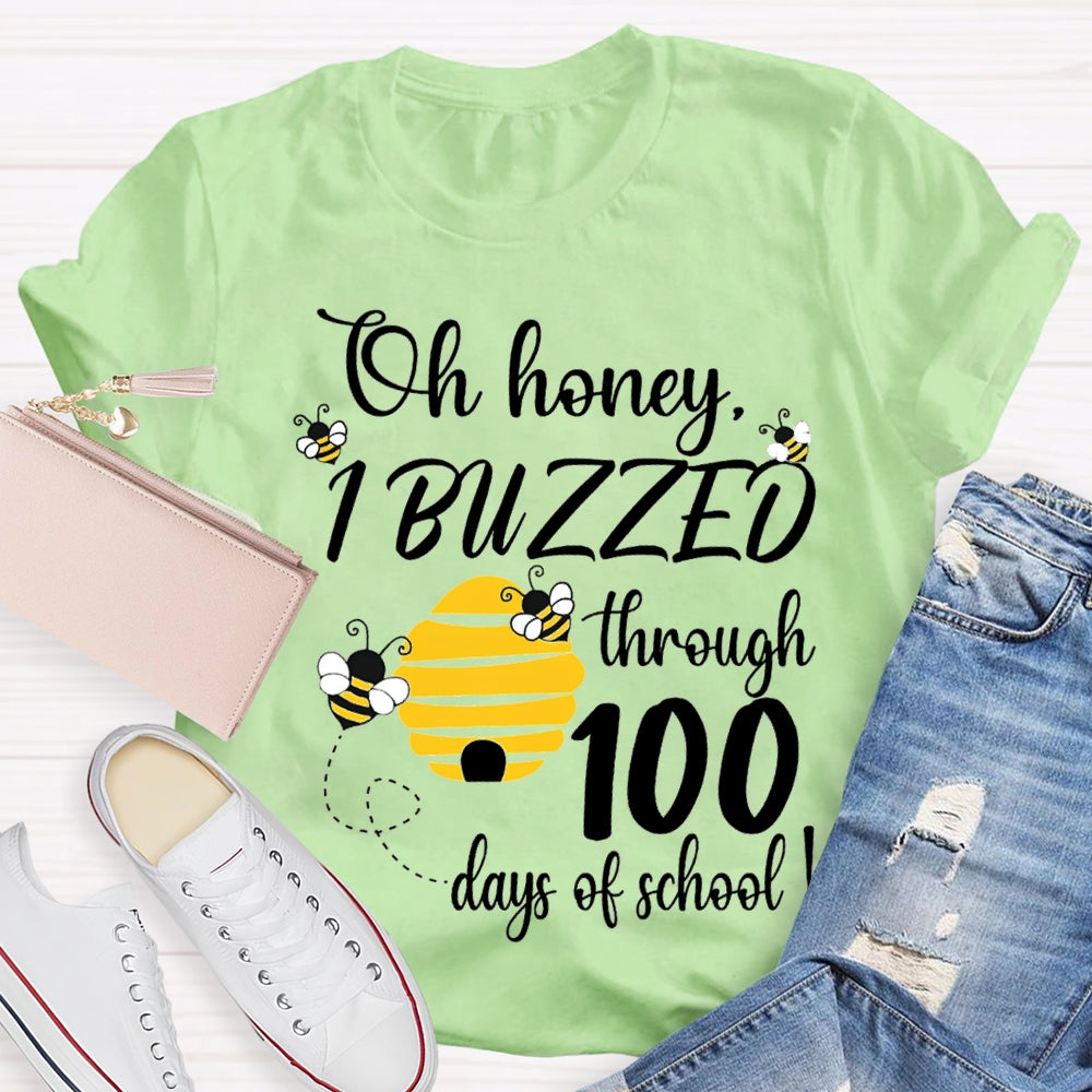 Oh Honey I Buzzed Through 100 Days Of School T-shirt