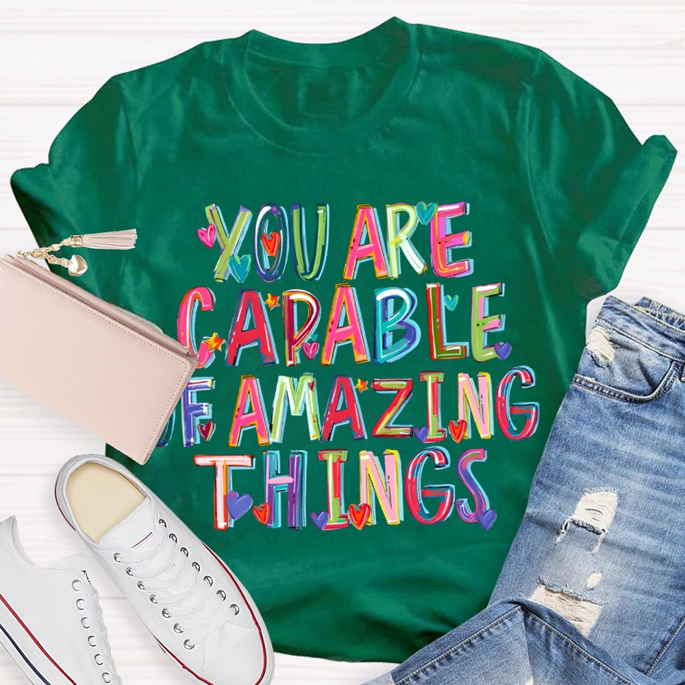 You Are Capable Of Amazing Things Colorful Hearts And Fonts T-shirt