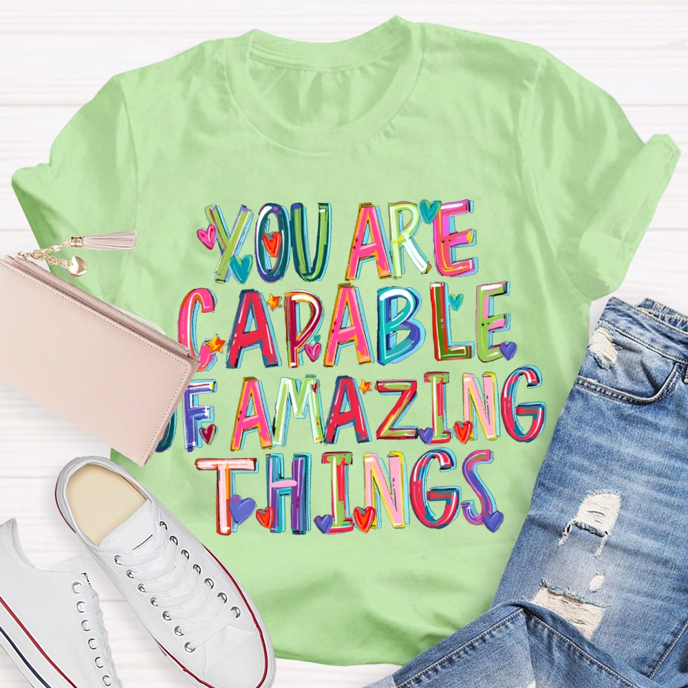 You Are Capable Of Amazing Things Colorful Hearts And Fonts T-shirt