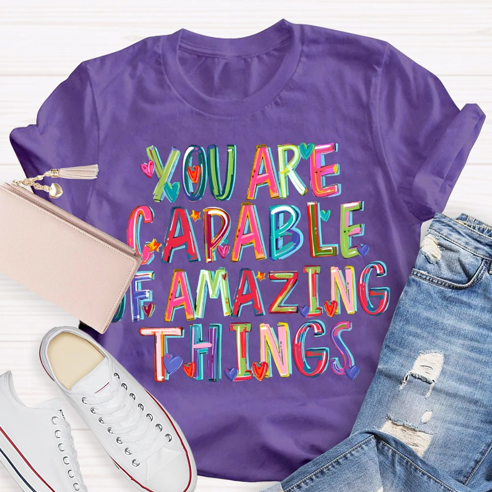 You Are Capable Of Amazing Things Colorful Hearts And Fonts T-shirt