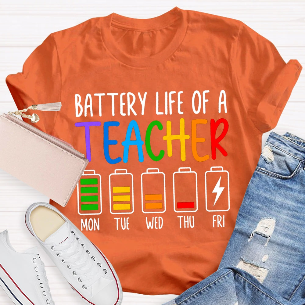 Battery Life Of A Teacher Mon Tue Wed Thu Fri Colored Battery Printing T-shirt