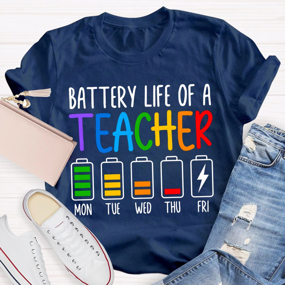 Battery Life Of A Teacher Mon Tue Wed Thu Fri Colored Battery Printing T-shirt