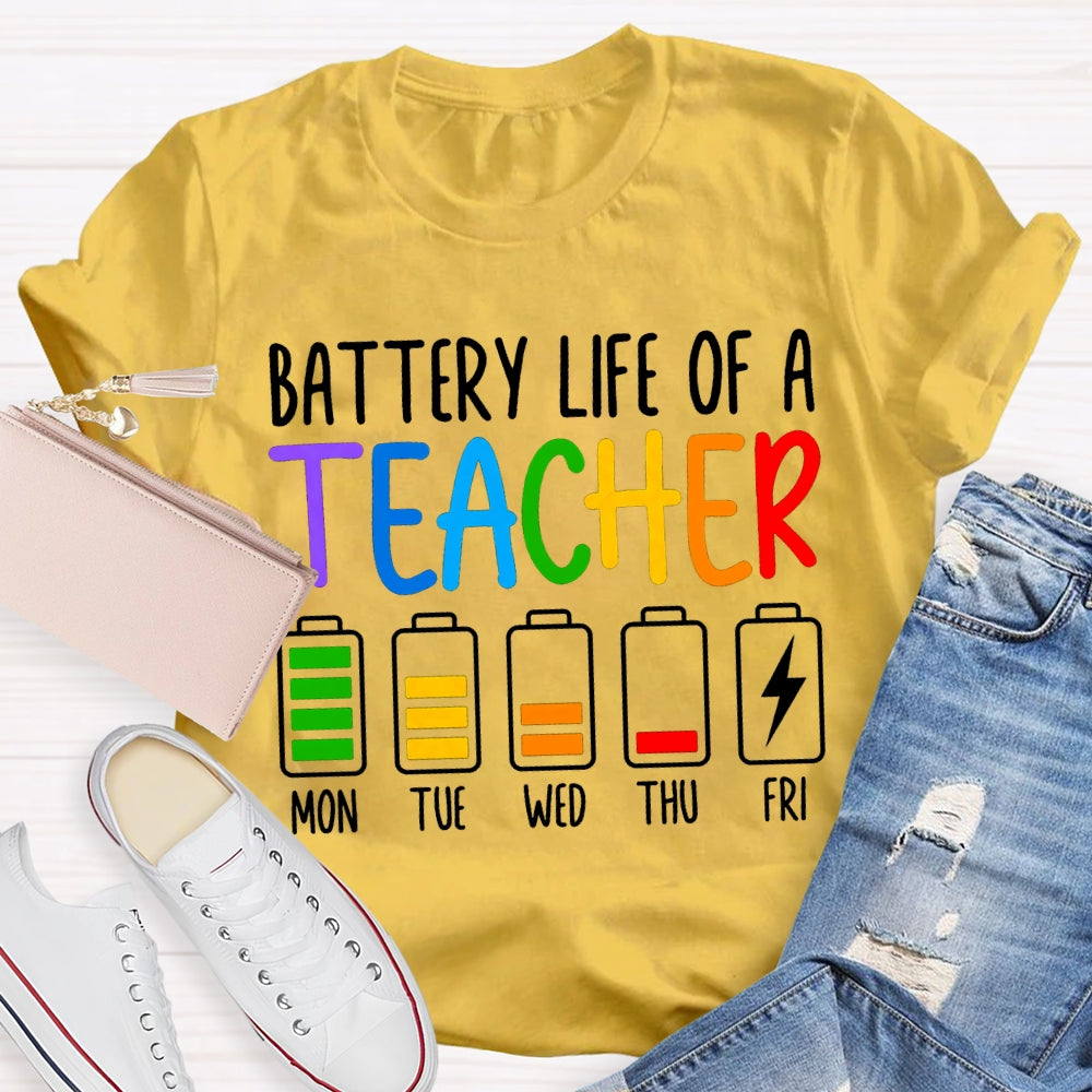 Battery Life Of A Teacher Mon Tue Wed Thu Fri Colored Battery Printing T-shirt