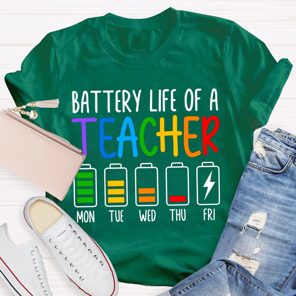 Battery Life Of A Teacher Mon Tue Wed Thu Fri Colored Battery Printing T-shirt